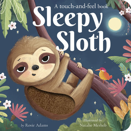 Sleepy Sloth Board Book by Rosie Adams; illustrated by Natalie Merheb