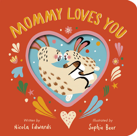 Mommy Loves You Board Book by Nicola Edwards; illustrated by Sophie Beer
