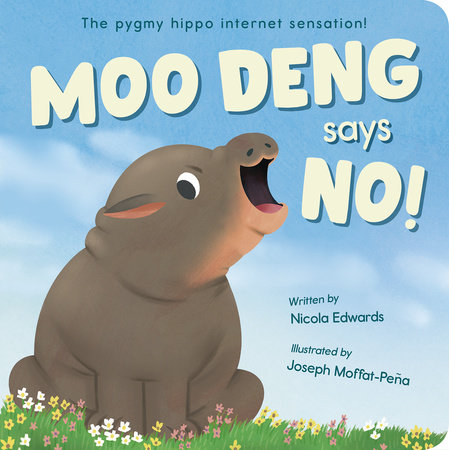 Moo Deng Says No! Board Book by Nicola Edwards; illustrated by Joseph Moffat-Pena