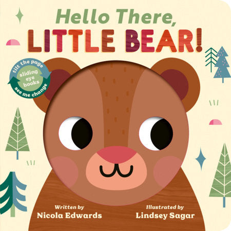 Hello There, Little Bear! Board Book by Nicola Edwards; illustrated by Lindsey Sagar