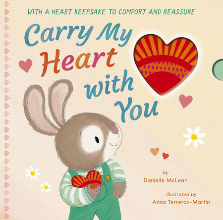 Carry My Heart with You Hardcover by Danielle McLean; illustrated by Anna Terreros-Martin
