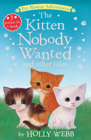 The Kitten Nobody Wanted and Other Tales Paperback by Holly Webb; illustrated by Sophy Williams