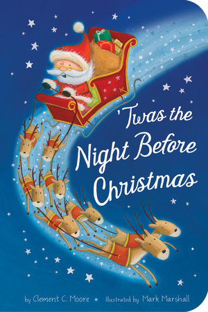 Twas the Night Before Christmas Board Book by Clement C. Moore; illustrated by Mark Marshall