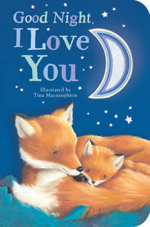Good Night, I Love You Board Book by Danielle McLean; illustrated by Tina Macnaughton