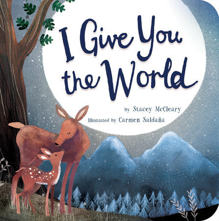 I Give You the World Board Book by Stacey McCleary; illustrated by Carmen Saldana