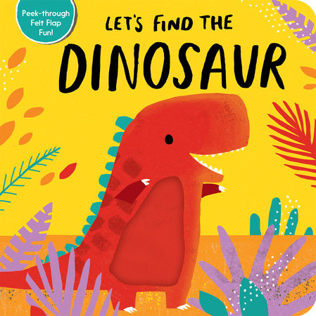 Let's Find the Dinosaur Board Book by Tiger Tales; illustrated by Alex Willmore