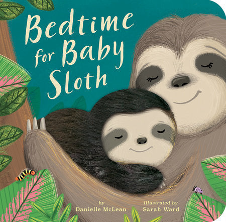 Bedtime for Baby Sloth Board Book by Danielle McLean; illustrated by Sarah Ward