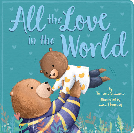 All the Love in the World Board Book by Tammi Salzano; illustrated by Lucy Fleming