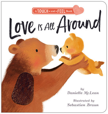 Love is All Around Board Book by Danielle McLean; illustrated by Sebastien Braun