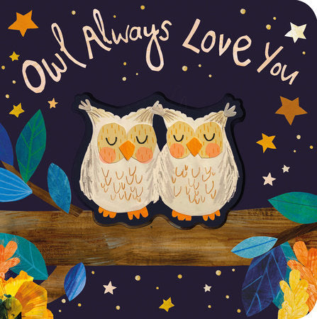 Owl Always Love You Board Book by Patricia Hegarty; illustrated by Bryony Clarkson