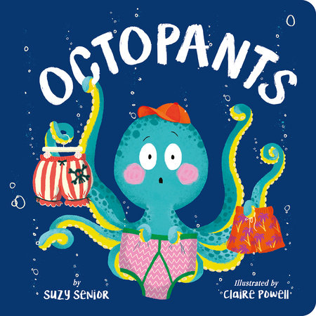 Octopants Board Book by Suzy Senior; illustrated by Claire Powell