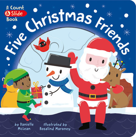 Five Christmas Friends Board Book by Danielle McLean; illustrated by Rosalind Maroney