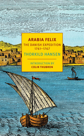 Arabia Felix Paperback by Thorkild Hansen, introduction by Colin Thubron, translated by James McFarlane and Kathleen McFarlane