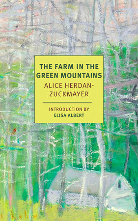 The Farm in the Green Mountains Paperback by Alice Herdan-Zuckmayer, introduction by Elisa Albert, translated from the Germanby Ida H. Washington and Carol E. Washington