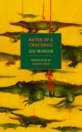 Notes of a Crocodile Paperback by Qiu Miaojin, translated from the Chinese by Bonnie Huie