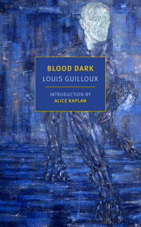 Blood Dark Paperback by Louis Guilloux, translated from the French by Laura Marris, introduction by Alice Kaplan