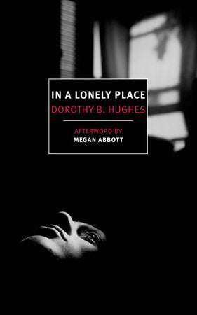 In a Lonely Place Paperback by Dorothy B. Hughes, introduction by Megan Abbott