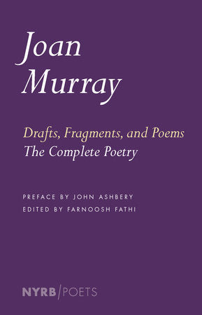 Drafts, Fragments, and Poems Paperback by Joan Murray, preface by John Ashbery, edited by Farnoosh Fathi