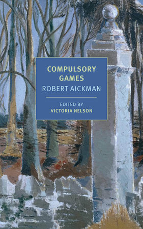 Compulsory Games Paperback by Robert Aickman, edited and with an introduction by Victoria Nelson
