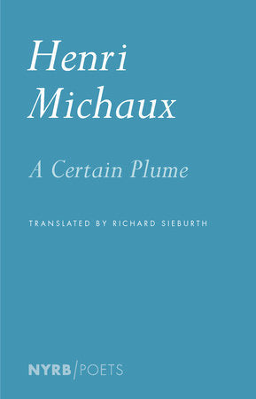 A Certain Plume Paperback by Henri Michaux, afterword and translation from the French by Richard Sieburth