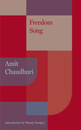 Freedom Song Paperback by Amit Chaudhuri, introduction by Wendy Doniger