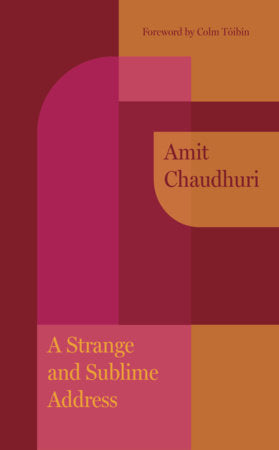 A Strange and Sublime Address Paperback by Amit Chaudhuri, introduction by Colm Tóibín