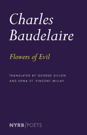 Flowers of Evil Paperback by Charles Baudelaire, translated from the French by Edna St. Vincent Millay & George Dillon