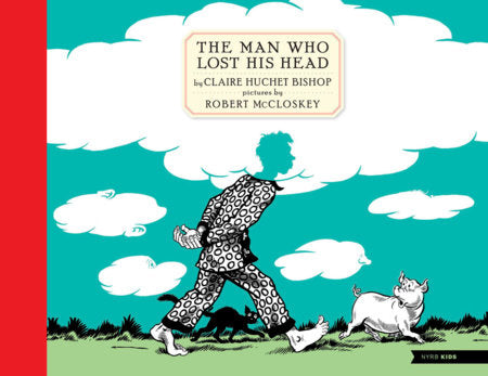 The Man Who Lost His Head Hardcover by Claire Huchet Bishop, illustrated by Robert McCloskey
