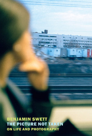 The Picture Not Taken Paperback by Benjamin Swett