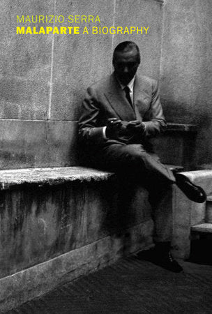 Malaparte: A Biography Paperback by Maurizio Serra, translated from the Italian by Stephen Twilley