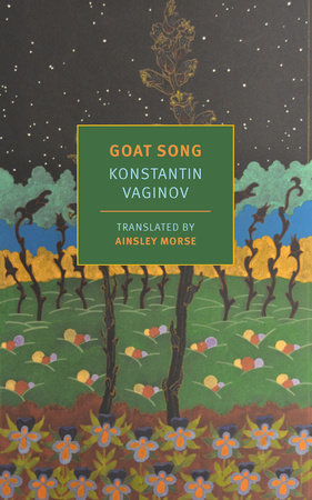 Goat Song Paperback by Konstantin Vaginov, translated from the Russian by Ainsley Morse and Geoff Cebula, introduction by Eugene Ostashevsky