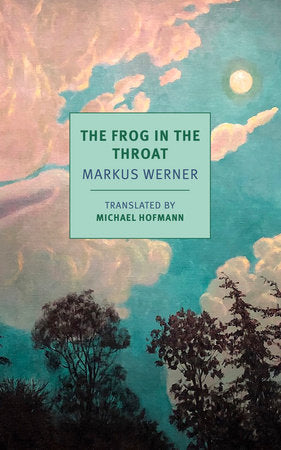 The Frog in the Throat Paperback by Markus Werner, translated from the German and with an introduction by Michael Hofmann