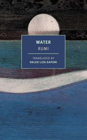 Water Paperback by Rumi, translated from the Farsi by Haleh Liza Gafori
