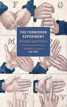 The Forbidden Experiment Paperback by Roger Shattuck, introduction by Jed Perl