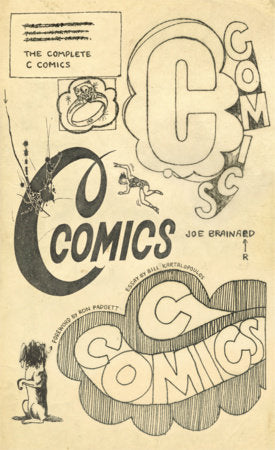 The Complete C Comics Hardcover by Joe Brainard, foreword by Ron Padgett, essay by Bill Kartalopoulos