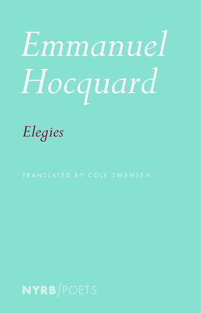 Elegies Paperback by Emmanuel Hocquard, translated from the French by Cole Swensen