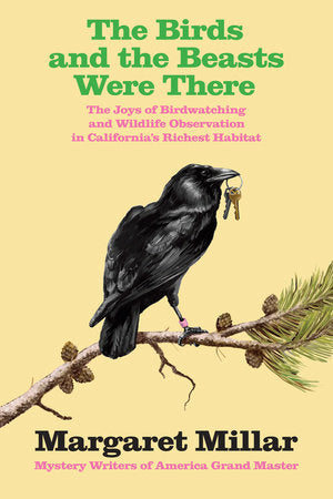 The Birds and the Beasts Were There: The Joys of Birdwatching and Wildlife  Observation in California's Richest Habitat Paperback by Margaret Millar