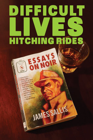 Difficult Lives Hitching Rides Paperback by James Sallis