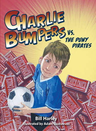 Charlie Bumpers vs. the Puny Pirates Paperback by by Bill Harley; illustrated by Adam Gustavson