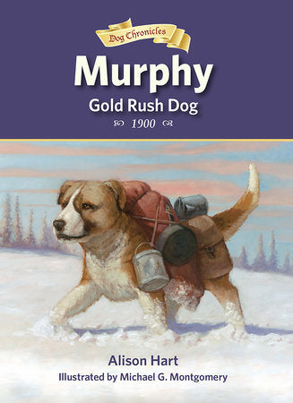 Murphy, Gold Rush Dog Paperback by by Alison Hart; illustrated by Michael G. Montgomery