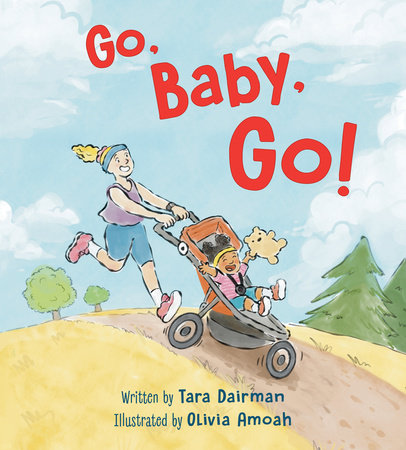 Go, Baby, Go! Hardcover by Tara Dairman; illustrated by Olivia Amoah