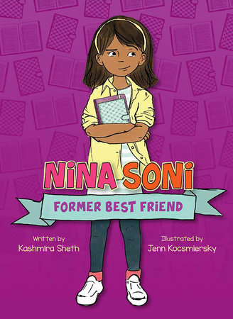Nina Soni, Former Best Friend TR by by Kashmira Sheth; illustrated by Jenn Kocsmiersky