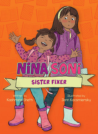 Nina Soni, Sister Fixer TR by by Kashmira Sheth; illustrated by Jenn Kocsmiersky
