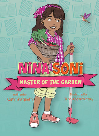 Nina Soni, Master of the Garden Paperback by by Kashmira Sheth; illustrated by Jenn Kocsmiersky