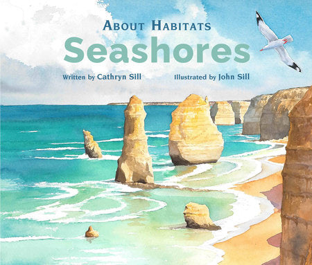 About Habitats: Seashores TR by by Cathryn Sill; illustrated by John Sill
