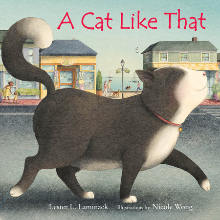 A Cat Like That Hardcover by Lester L. Laminack; illustrated by Nicole Wong