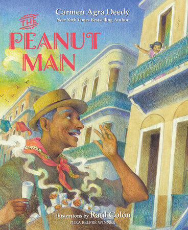 The Peanut Man Hardcover by Carmen Agra Deedy; illustrated by Raúl Colón