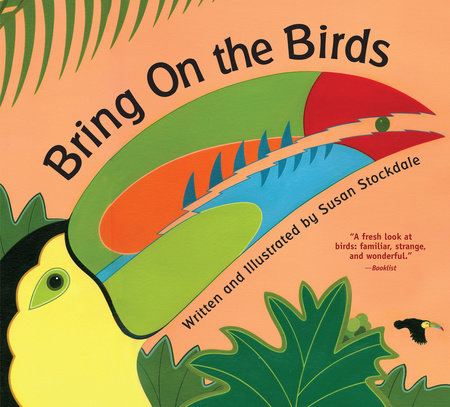 Bring On the Birds TR by written & illustrated by Susan Stockdale