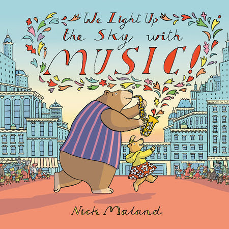 We Light Up the Sky with Music! Hardcover by Nick Maland