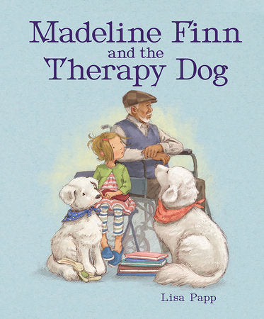 Madeline Finn and the Therapy Dog TR by written & illustrated by Lisa Papp